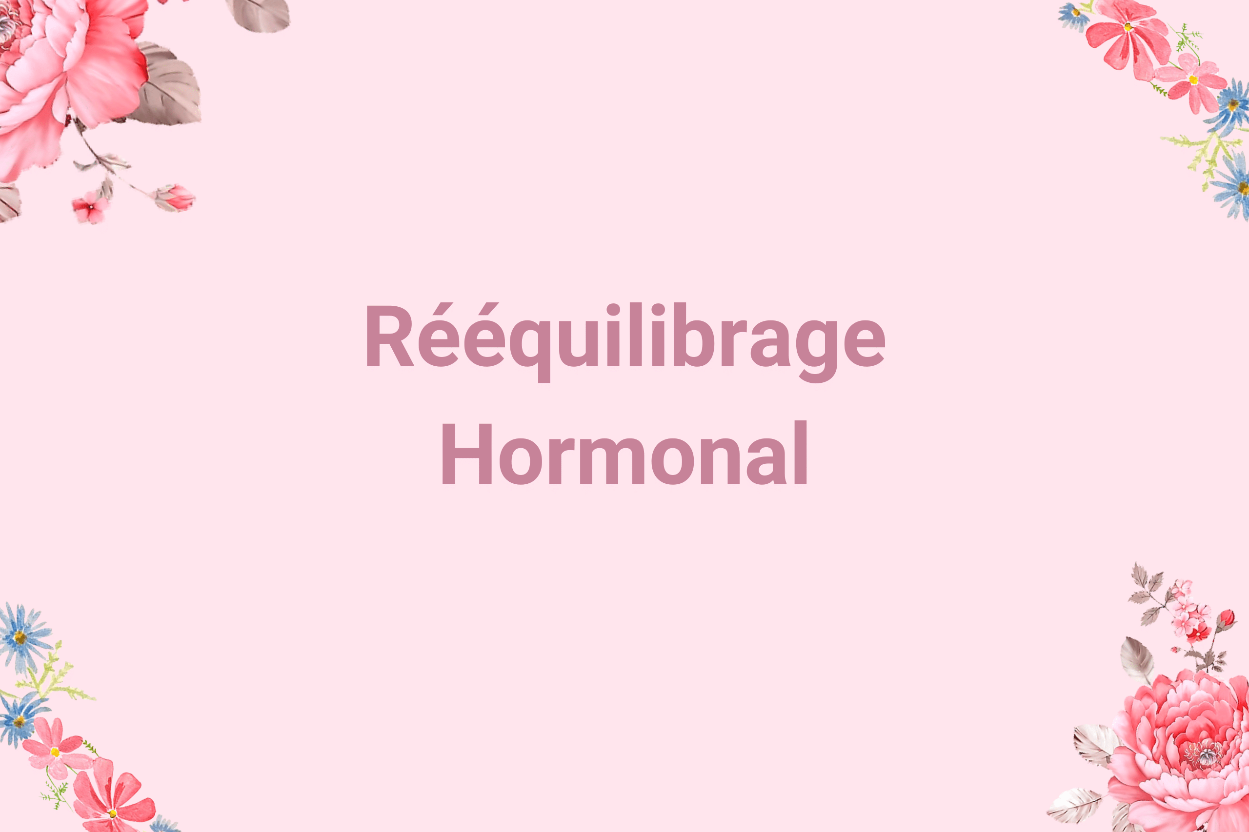 Programme rééquilibrage hormonal de Delphinitea